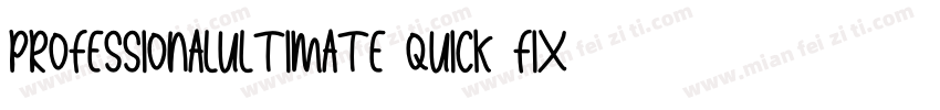 PROFESSIONALULTIMATE QUICK FIX WATE字体转换